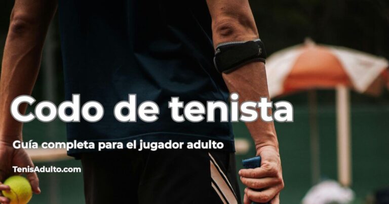 Codo de tenista: guía completa para el jugador adulto amateur